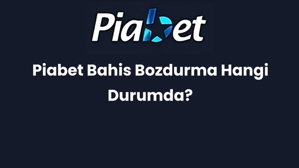 piabet bahis bozdurma hangi durumda 1430