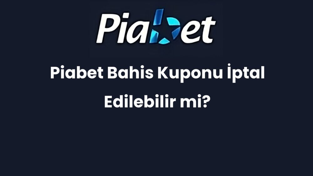 piabet bahis kuponu iptal edilebilir mi 1369