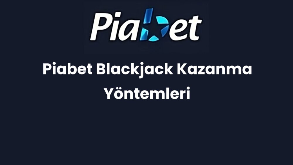 piabet blackjack kazanma yontemleri 1230