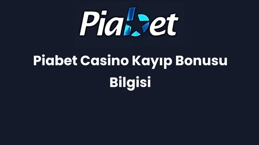 piabet casino kayip bonusu bilgisi 1206