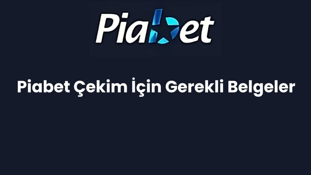 piabet cekim icin gerekli belgeler 1258