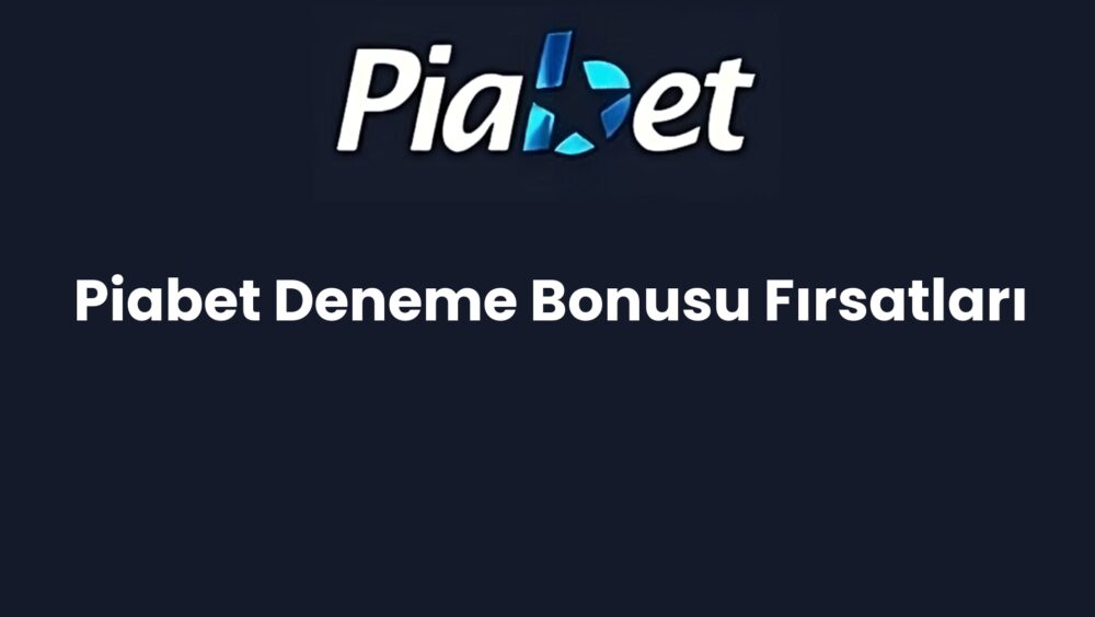 piabet deneme bonusu firsatlari 1195