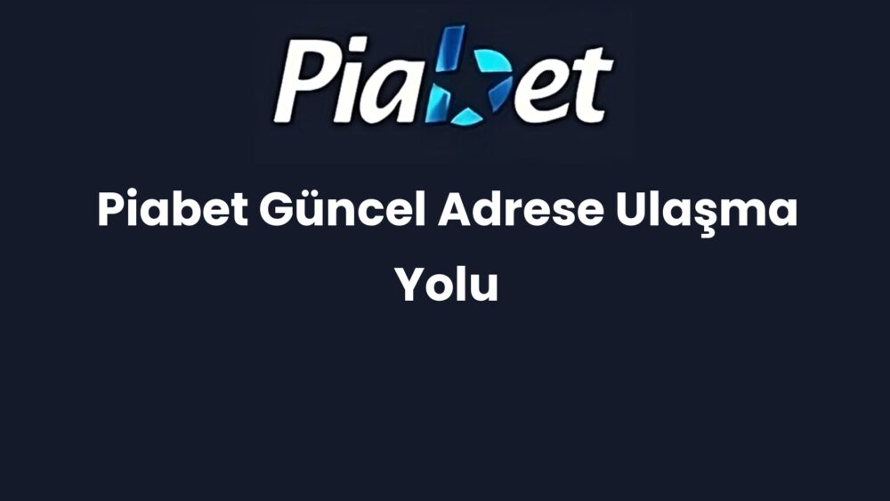 piabet guncel adrese ulasma yolu 1150