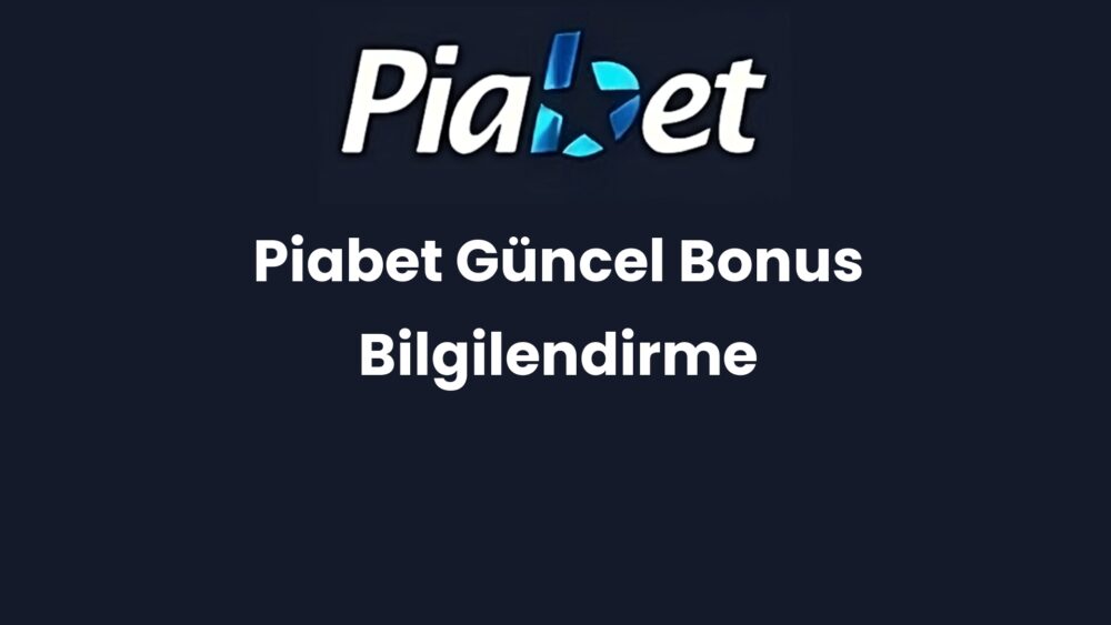 piabet guncel bonus bilgilendirme 1187