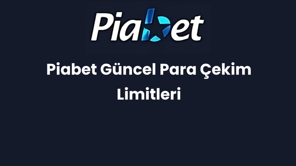 piabet guncel para cekim limitleri 1469