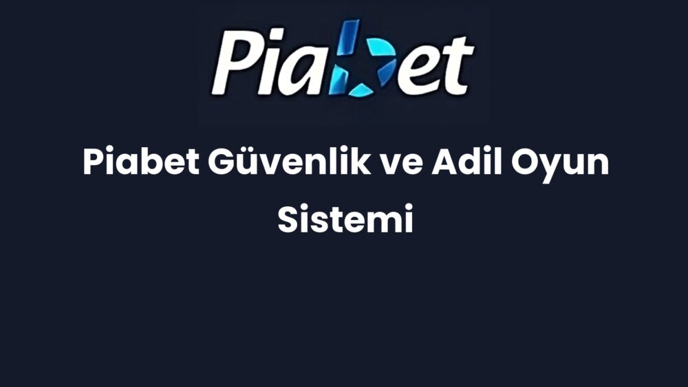 piabet guvenlik ve adil oyun sistemi 1136