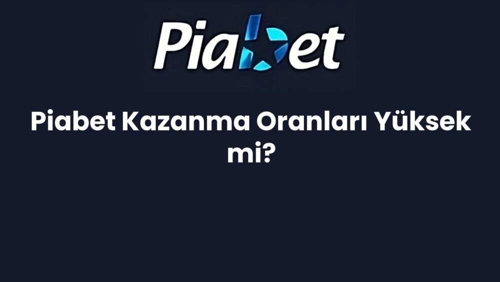 piabet kazanma oranlari yuksek mi 1249