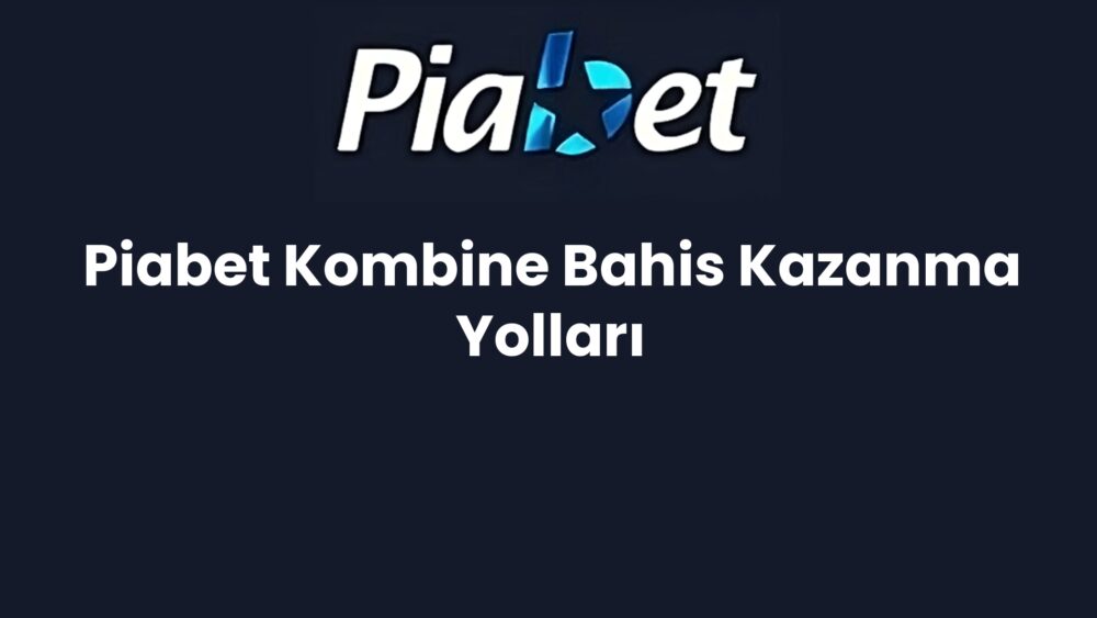 piabet kombine bahis kazanma yollari 1205