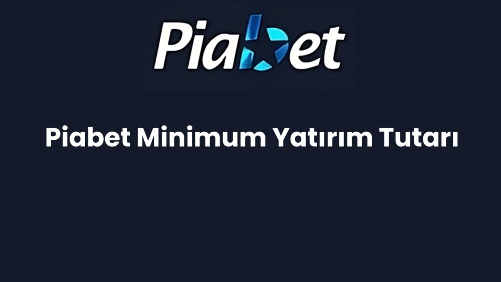 piabet minimum yatirim tutari 1132