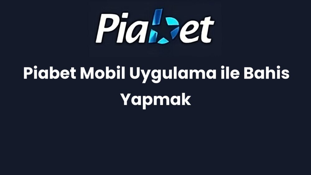 piabet mobil uygulama ile bahis yapmak 1458