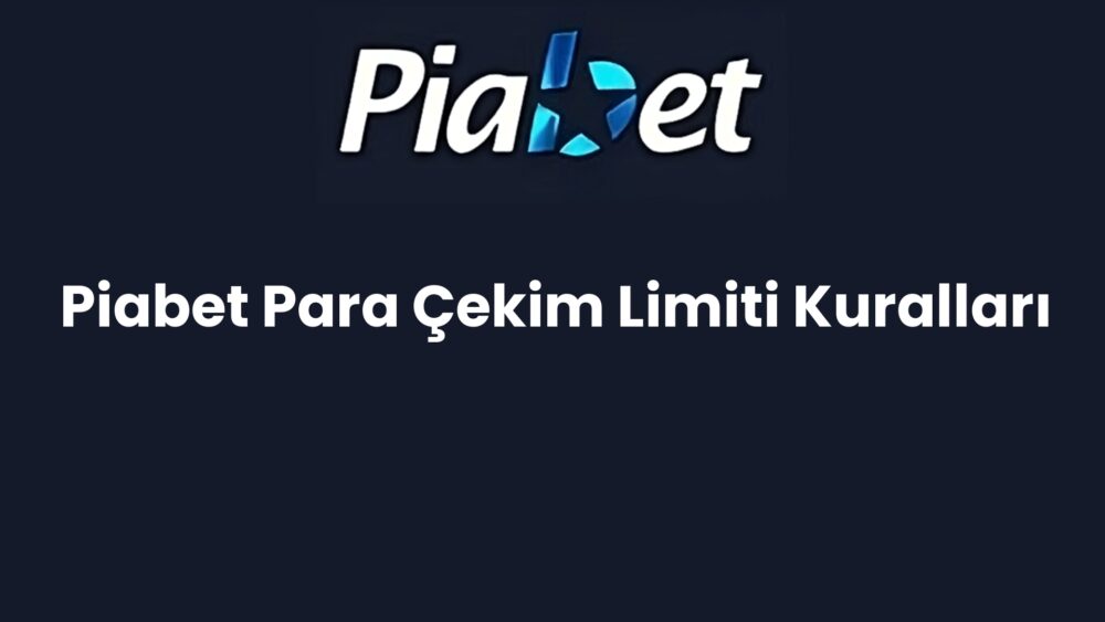 piabet para cekim limiti kurallari 1337