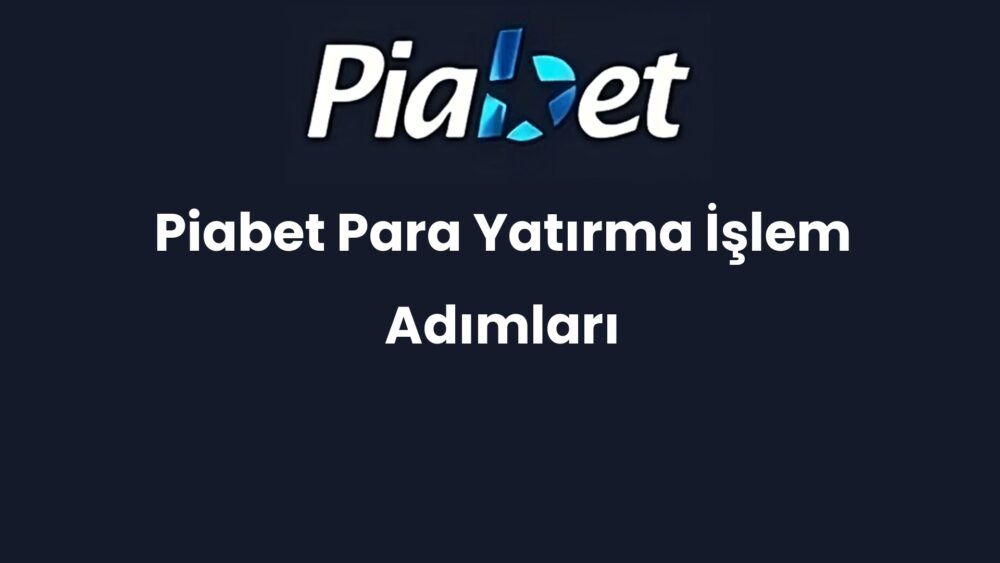 piabet para yatirma islem adimlari 1188
