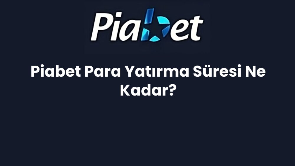 piabet para yatirma suresi ne kadar 1234