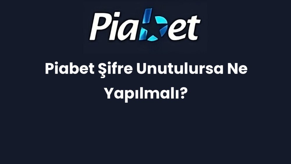 piabet sifre unutulursa ne yapilmali 1463