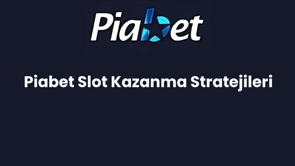piabet slot kazanma stratejileri 1185