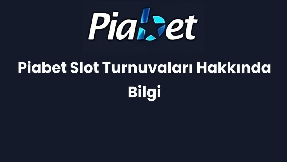 piabet slot turnuvalari hakkinda bilgi 1466