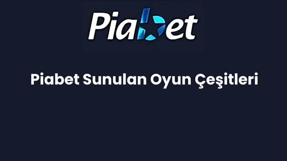 piabet sunulan oyun cesitleri 1226