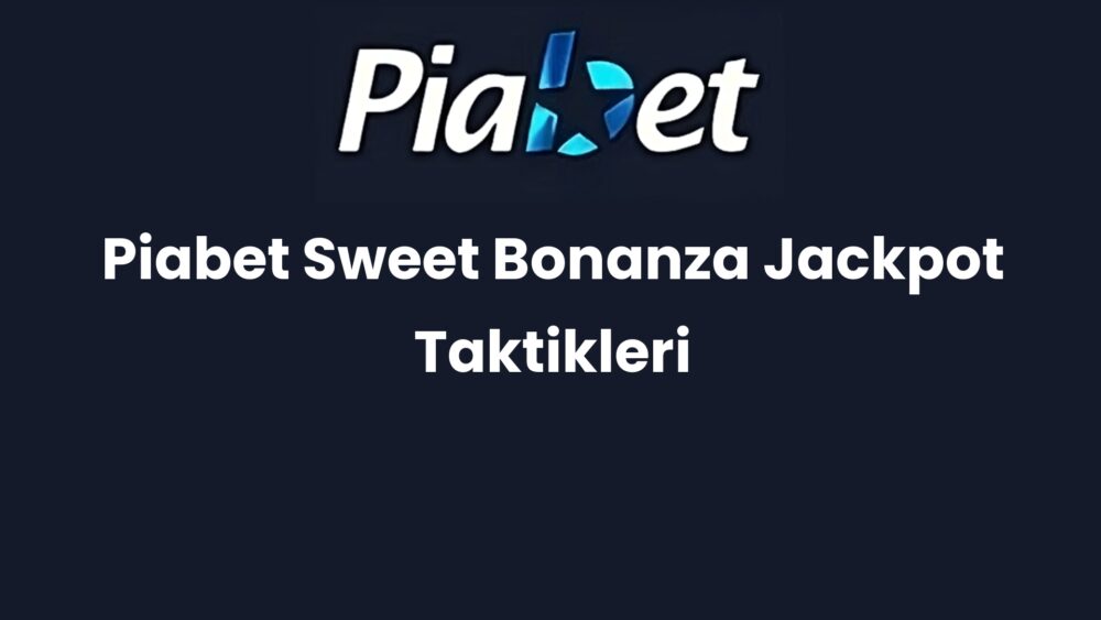 piabet sweet bonanza jackpot taktikleri 1418