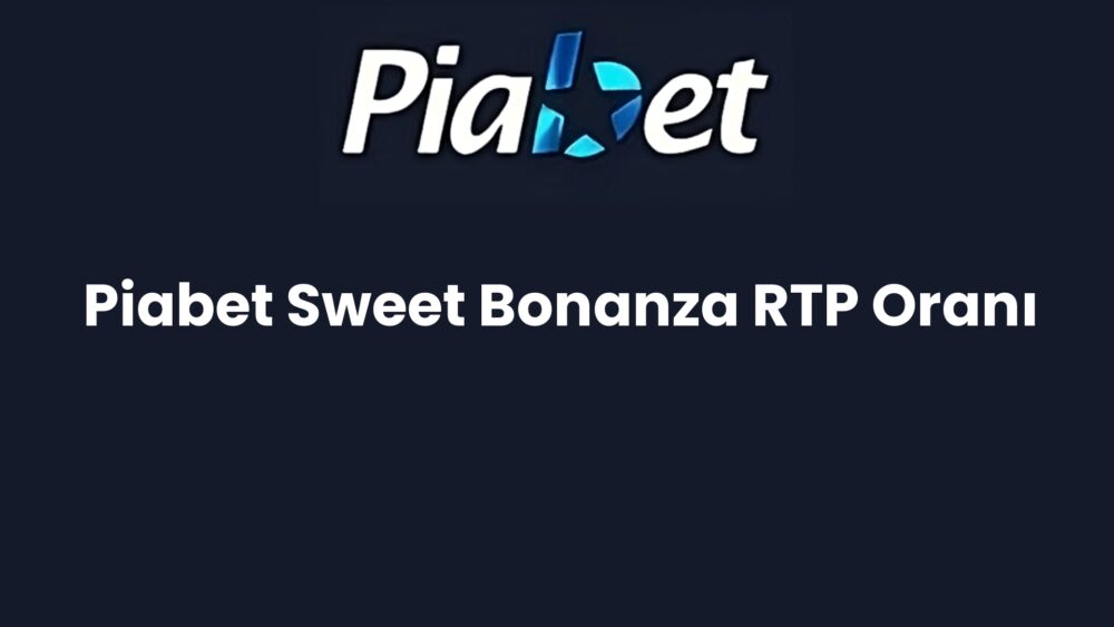 piabet sweet bonanza rtp orani 1468
