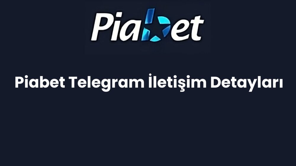 piabet telegram iletisim detaylari 1212