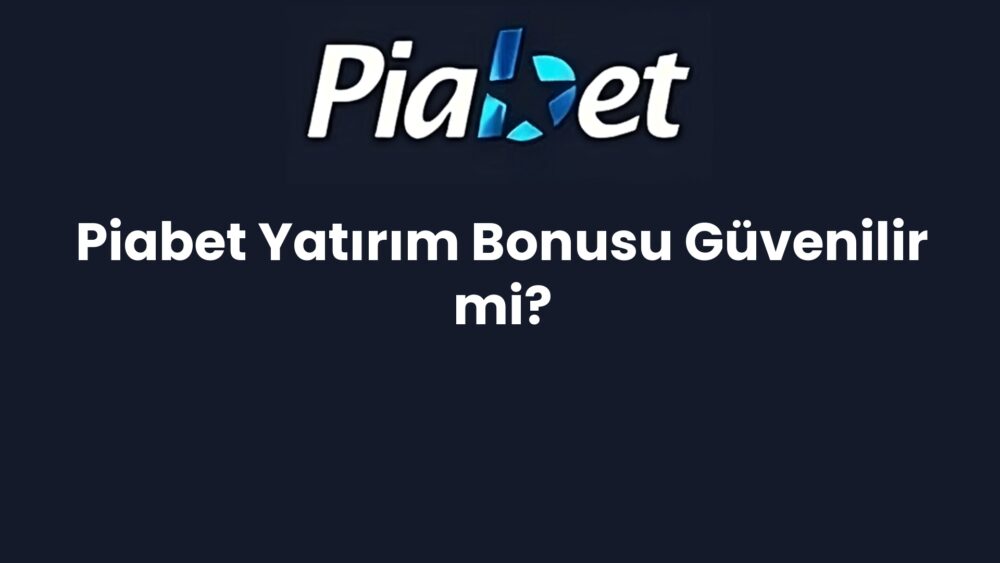 piabet yatirim bonusu guvenilir mi 1406